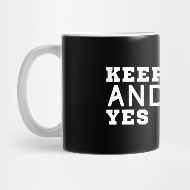 Keep Calm And Say Yes Daddy by HobbyAndArt